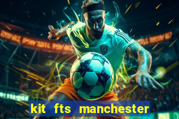 kit fts manchester city 2024